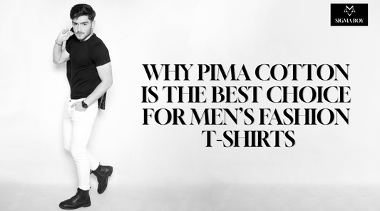 Why Pima Cotton is the Best Choice for Men’s Fashion T-Shirts
